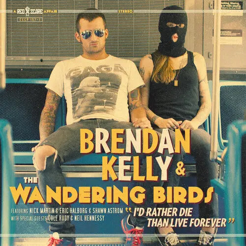 Brendan Kelly & The Wandering Birds - I'd Rather Die Than Live Forever [LP]