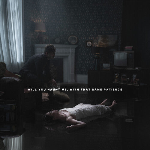 Will You Haunt Me, With That Same Patience [CD]