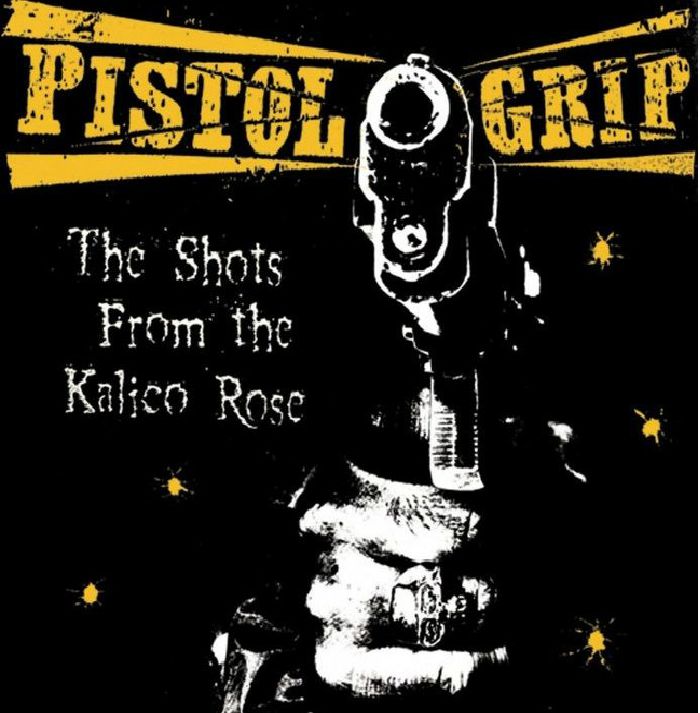 Pistol Grip - The Shots From The Kalico Rose [LP]