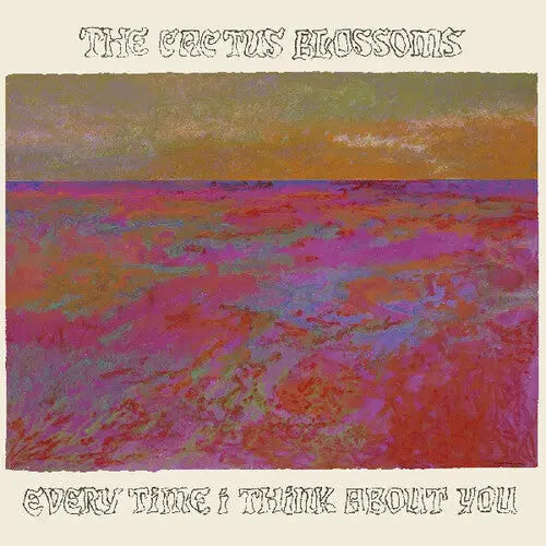 Cactus Blossoms - Every Time I Think About You [Vinyl]
