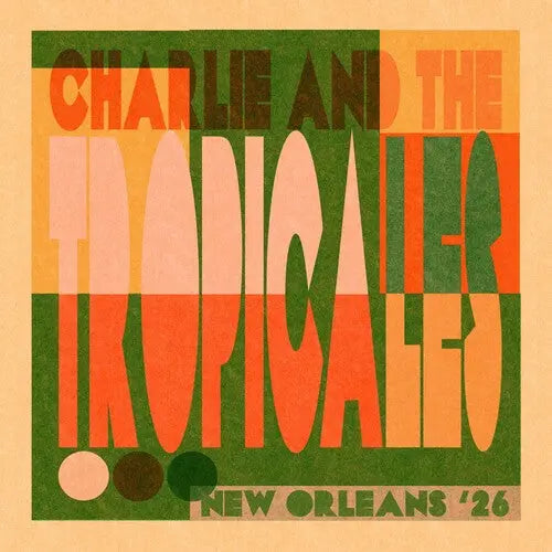 Charlie & The Tropicales - New Orleans '26 [LP]
