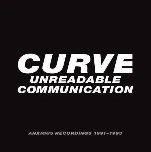 Curve - Unreadable Communication Anxious Recordings 1991-1993 [4 CD]
