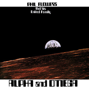 Phil Flowers & His United Family – Alpha And Omega [LP] cover artwork