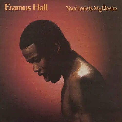 Eramus Hall - Your Love Is My Desire [Sunkissed Yellow Vinyl]