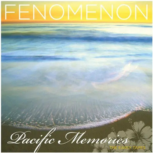Fenomenon - Pacific Memories: The Early Tapes [CD]