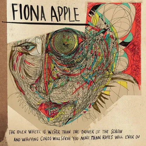 Fiona Apple - The Idler Wheel Is Wiser Than The Driver Of The Screw And Whipping Cords Will Serve You More Than Ropes Will Ever Do [Vinyl]