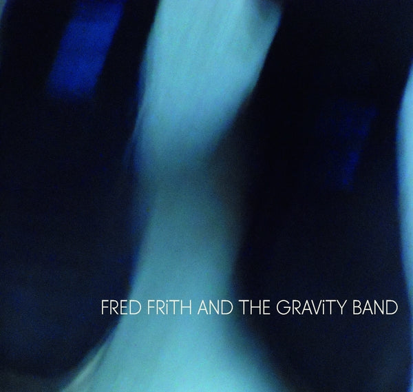 Fred Frith And The Gravity Band [CD]