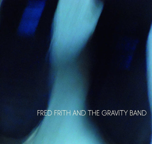Fred Frith And The Gravity Band [CD]