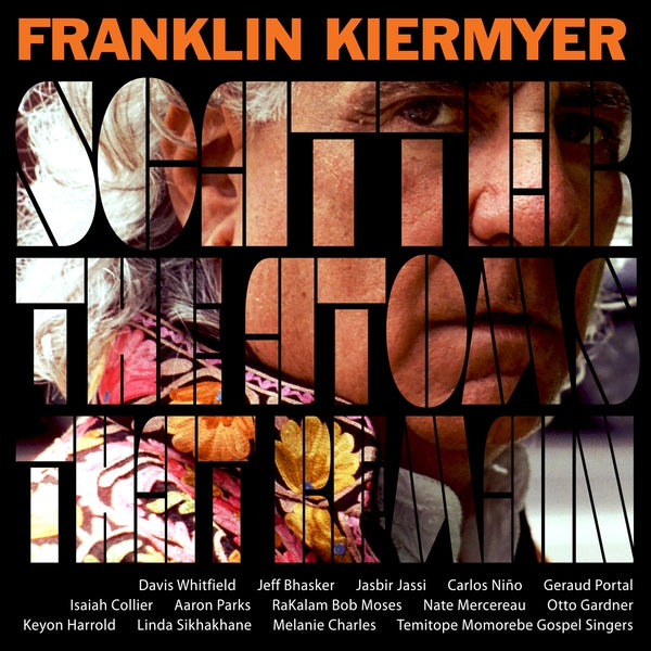 Franklin Kiermyer - Scatter The Atoms That Remain