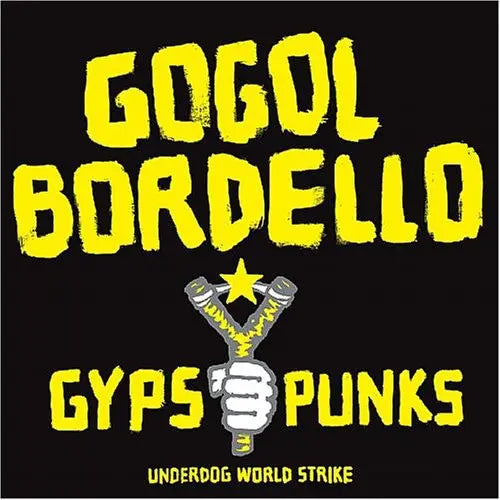 Gogol Bordello - Gypsy Punks Underdog World Strike [Vinyl]