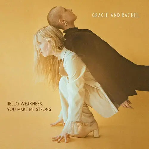Gracie & Rachel - Hello Weakness, You Make Me Strong [Vinyl]