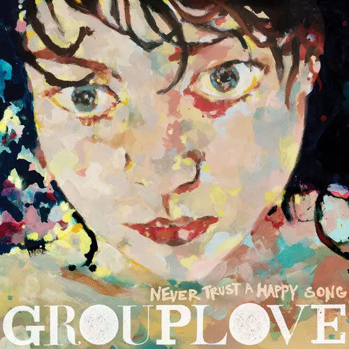 Grouplove - Never Trust A Happy Song [Vinyl]