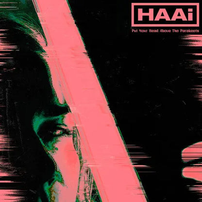 HAAi - Put Your Head Above the Parakeets [Green Vinyl EP]