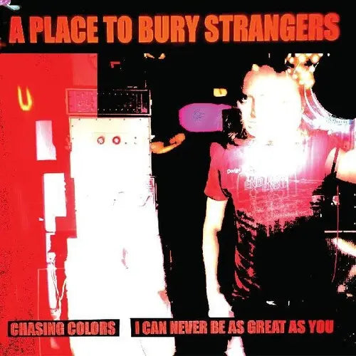 Place to Bury Strangers - Chasing Colors / I Can Never Be As Great As You [7" White Vinyl]