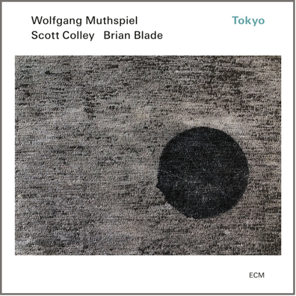 Wolfgang Muthspiel, Scott Colley & Brian Blade — Tokyo [Vinyl LP] — cover artwork