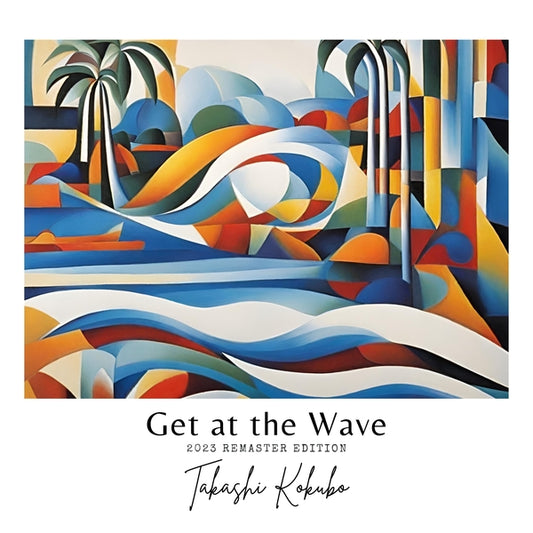 Takashi Kokubo - Get At The Wave album cover