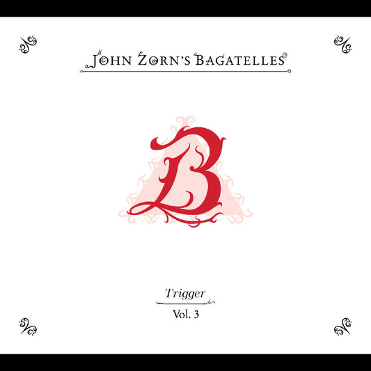 The Bagatelles Vol 3 Trigger [CD]