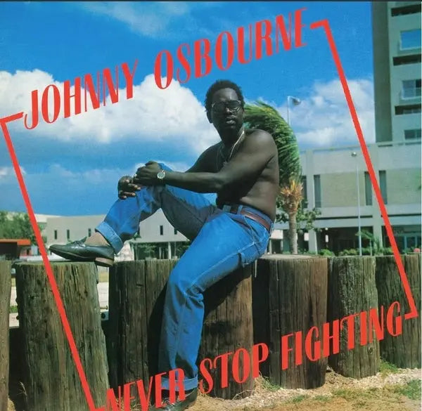 Johnny Osbourne - Never Stop Fighting [LP]