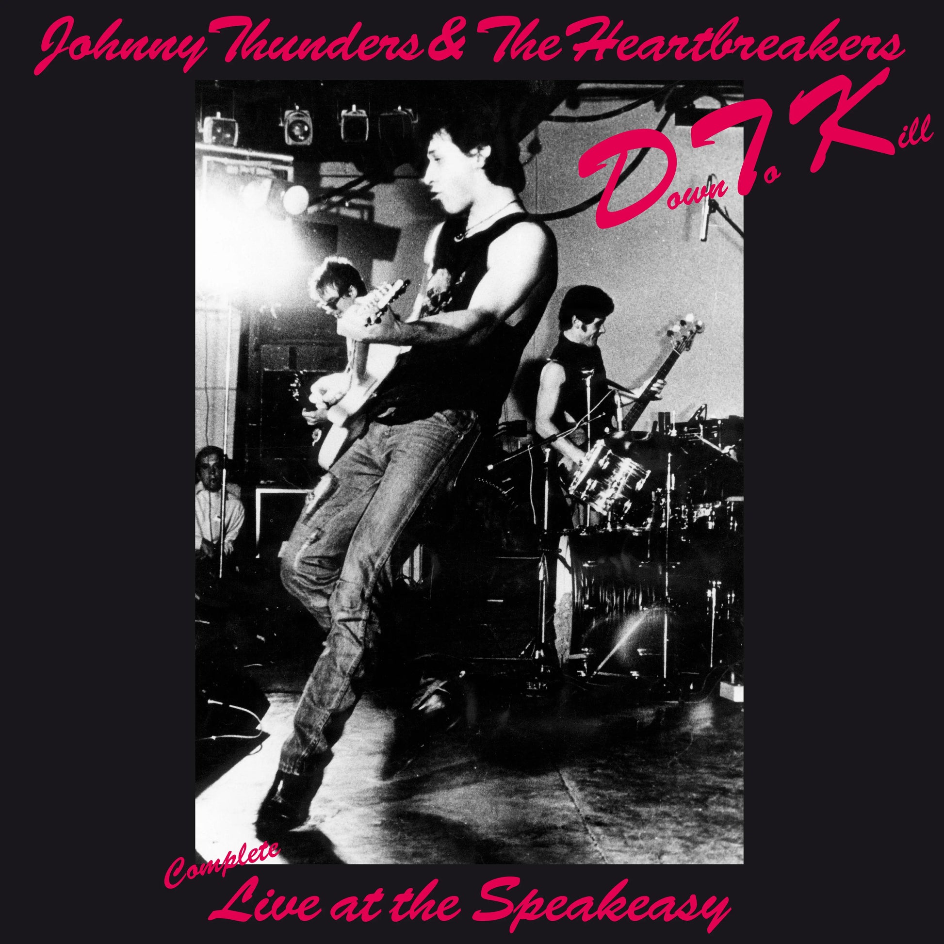 Johnny Thunders & The Heartbreakers - Down To Kill: The Complete Live At The Speakeasy [LP]