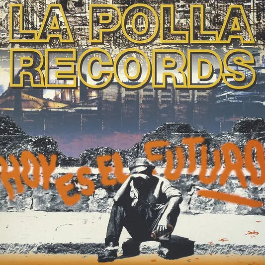 La Polla Records - Hoy Es El Futuro [LP]