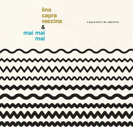 Lino Capra Vaccina & Mai Mai Mai - I Racconti di Aretusa [LP]