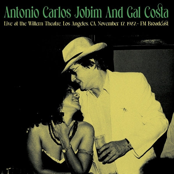 Antonio Carlos Jobim & Gal Costa - Live at the Wiltern Theatre, Los Angeles, CA, November 17, 1987 - FM Broadcast [LP]