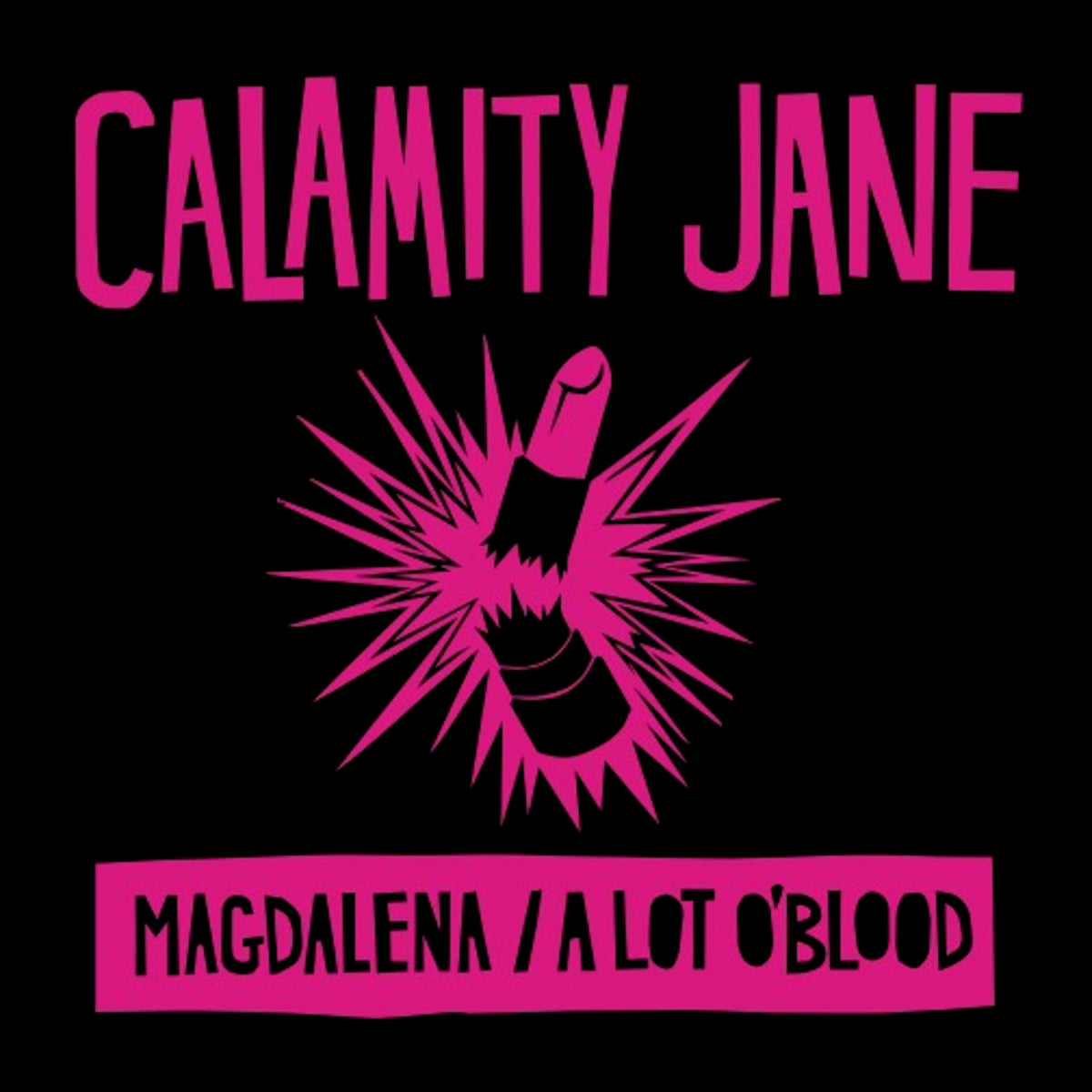 Calamity Jane - Magdalena / Alot O'Blood [7"]