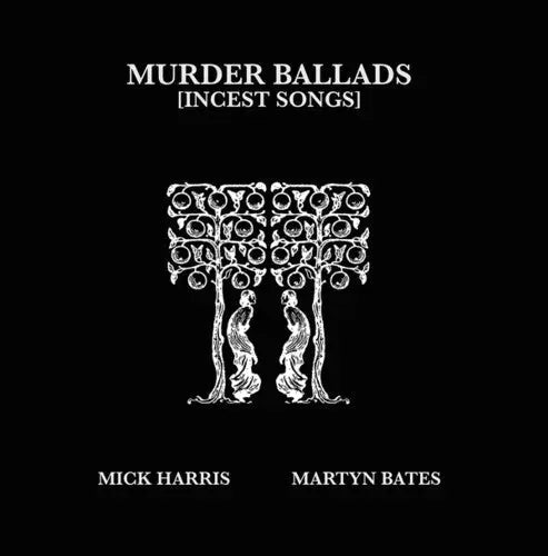 Mick Harris/Martyn Bates - Murder Ballads (Incest Songs) [2LP]