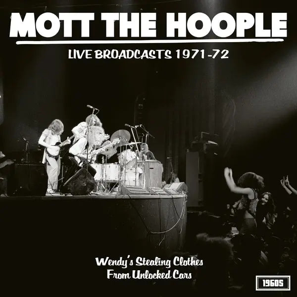Mott The Hoople - Live Broadcasts 1971-72: Wendy's Stealing Clothes From Unlocked Cars [LP]