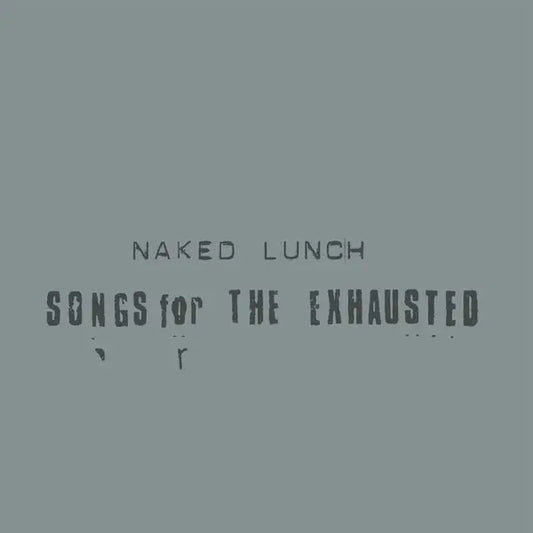 Naked Lunch - Songs For The Exhausted [LP]