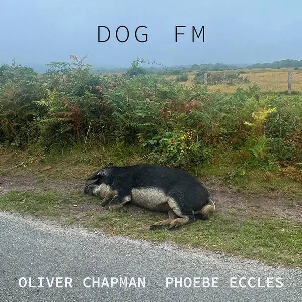 Oliver Chapman & Phoebe Eccles - DOG FM [Cassette]