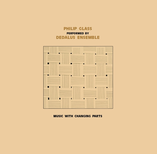 Dedalus Ensemble Performing Philip Glass: Music with Changing Parts [2LP]