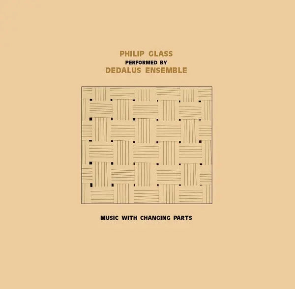 Philip Glass - Dedalus Ensemble Performing Philip Glass: Music with Changing Parts [CD]