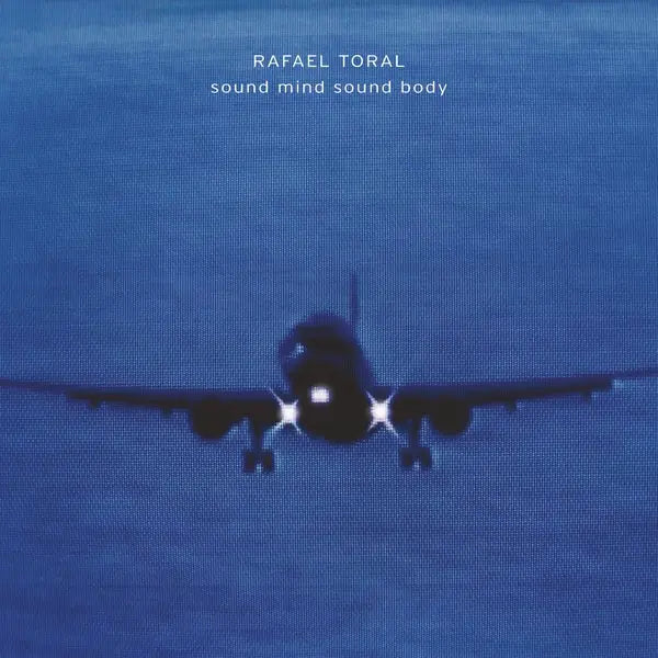 Rafael Toral - Sound Mind Sound Body (2025 Edition) [CD]