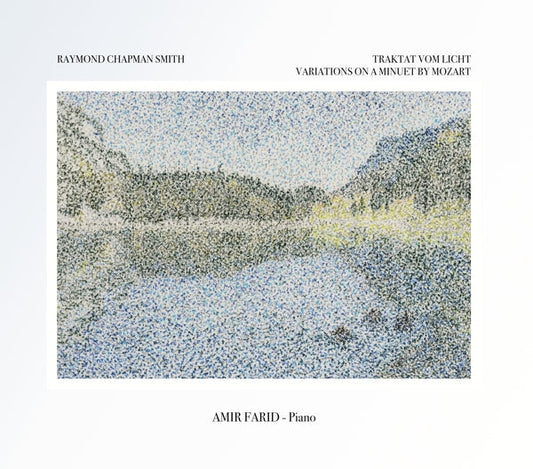 Amir Farid Performs Traktat Vom Licht: Piano Music Of Raymond Chapman Smith [CD]
