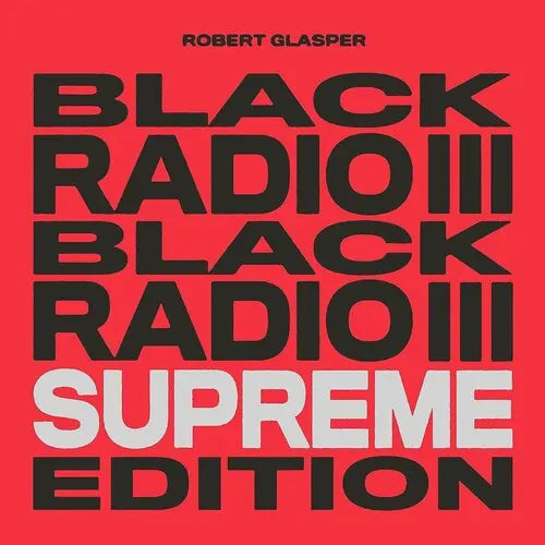 Robert Glasper - Black Radio III (Supreme Edition) [Vinyl]