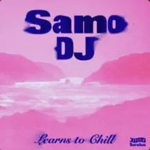 Samo Dj - Learns to Chill [12" Vinyl]