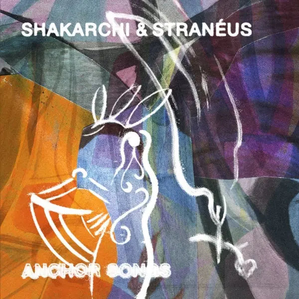 Shakarchi & Straneus - Anchor Songs [12" Vinyl]