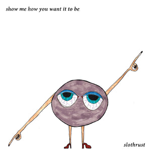 Album cover for Slothrust - Show Me How You Want It To Be (Light Blue Vinyl) on vinyl