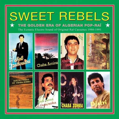 Sweet Rebels: The Golden Era Of Algerian PopRai The Ecstatic Electro Sound Of Original Rai Cassettes 1986 [Vinyl]