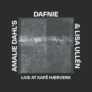 Amalie Dahl’s Dafnie & Lisa Ullén – Live at Kafé Hærverk [CD] cover artwork