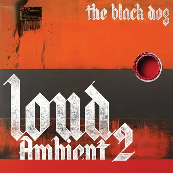 The Black Dog - Loud Ambient 2 [CD]