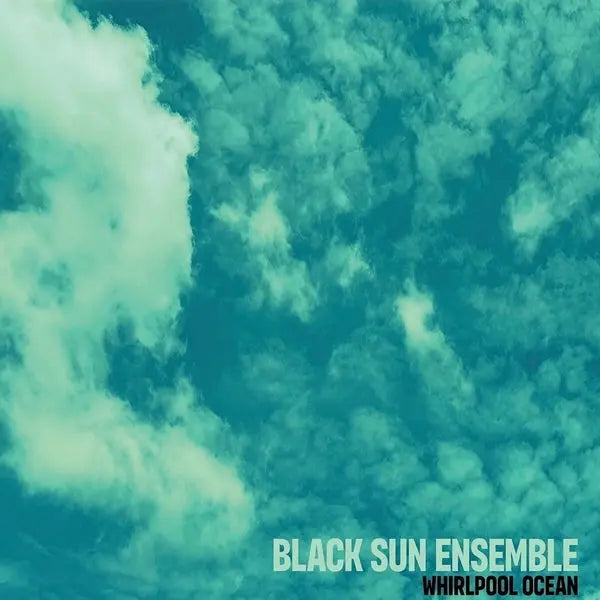 The Black Sun Ensemble - Whirpool Ocean [CD]