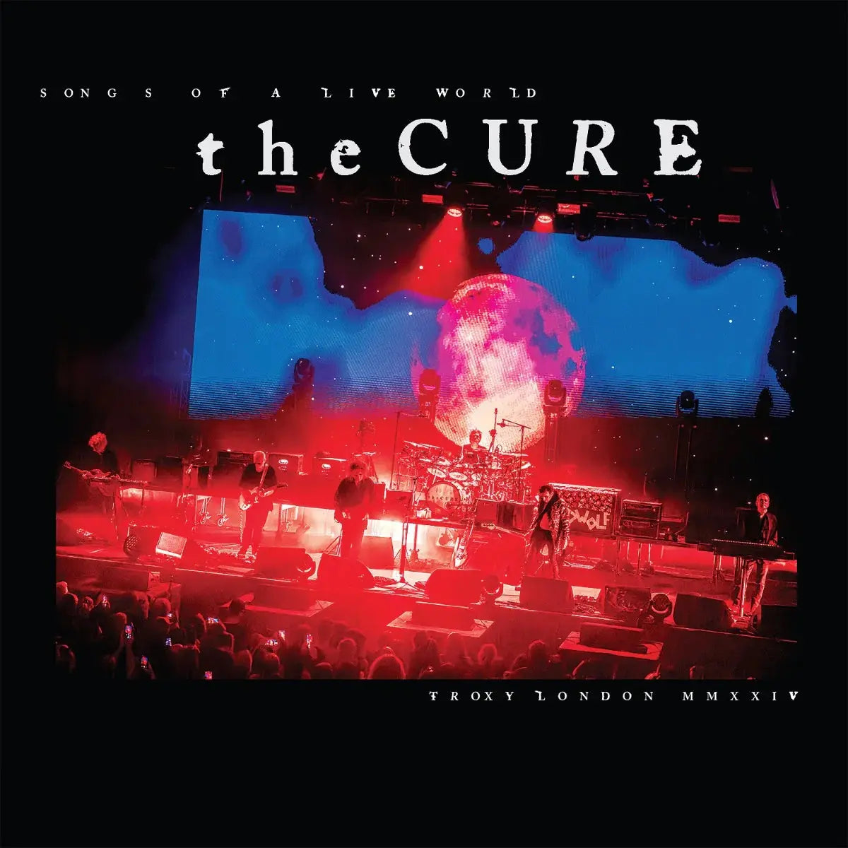 The Cure - Songs Of A Live World Troxy London MMXXIV [Vinyl]