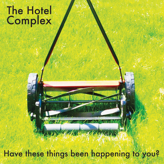 The Hotel Complex - Have These Things Been Happening To You? [LP]
