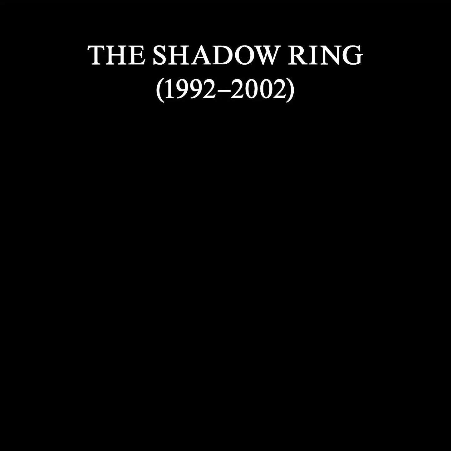The Shadow Ring - The Shadow Ring (1992-2002) [11xCD+DVD Set]