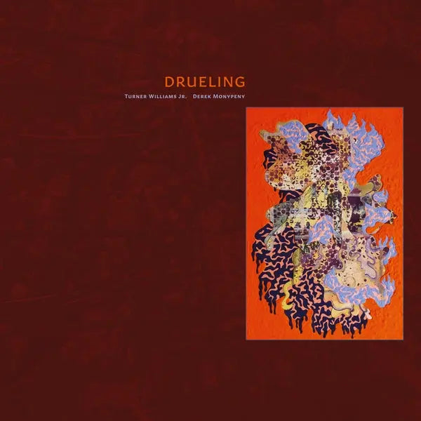 Turner Williams Jr. And Derek Monypeny - Drueling [LP]
