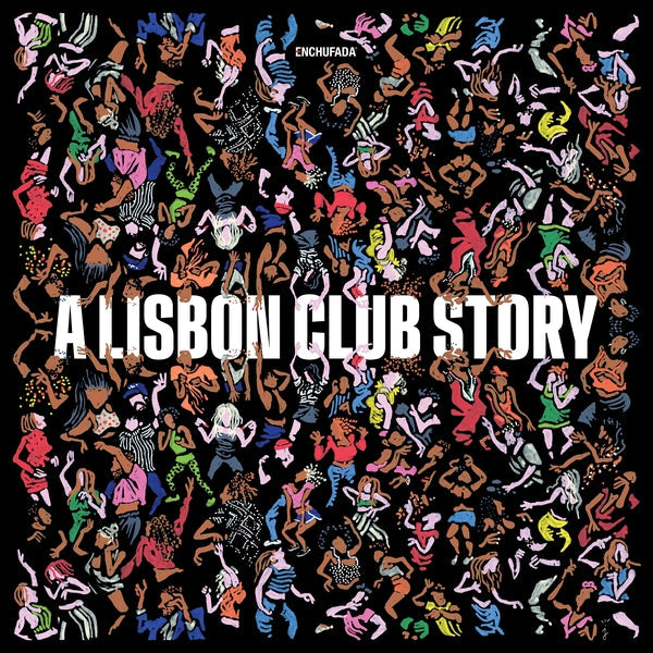Enchufada: a Lisbon Club Story [Vinyl]