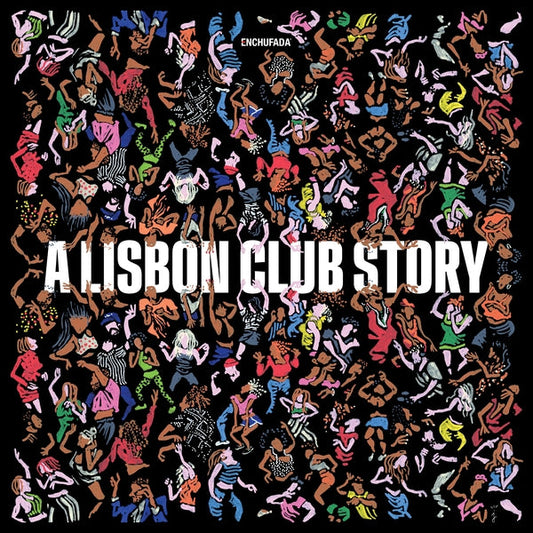 Enchufada: a Lisbon Club Story [Vinyl]