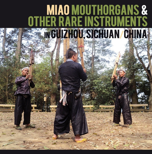 Miao Mouthorgans & Other Rare Instruments In Guizhou, Sichuan, China [LP]
